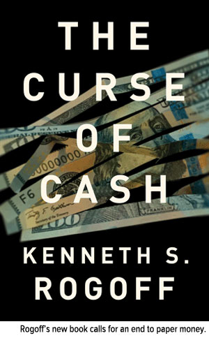 Rogoffs new book calls end paper money