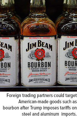 Foreign trading partners could target American made goods such as bourbon after Trump imposes tariffs on steel and aluminum