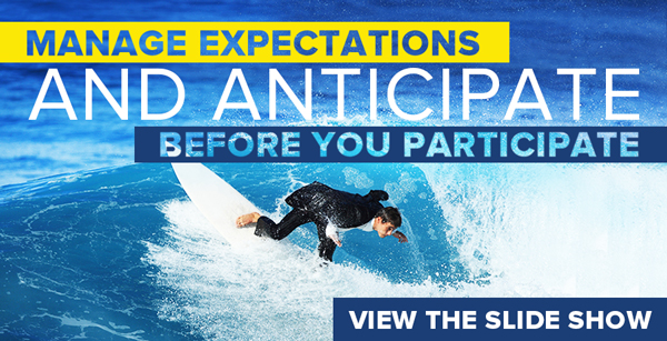Manage Expectations and anticipate before you participate - View the slideshow!