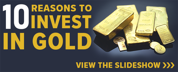 10 Reasons to Invest in Gold
