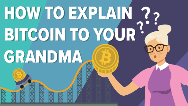 How to Explain Bitcoin to Your Grandma - Watch the Video
