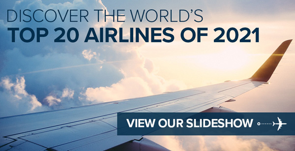 Discover the world's top 20 airlines of 2021 - View the Slideshow
