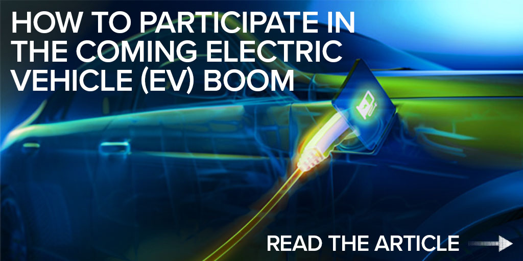 How to Participate in the coming electric Vehicle (EV) Boom