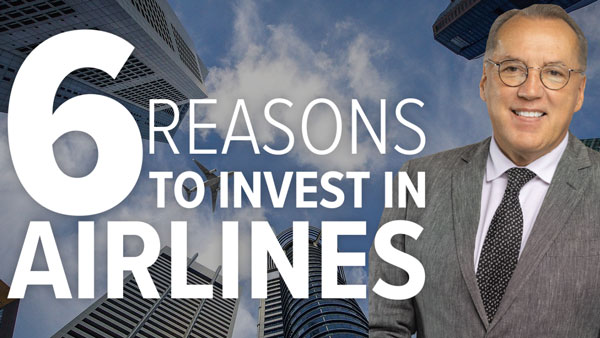 6 Reasons To Invest In Airlines - Watch the video!