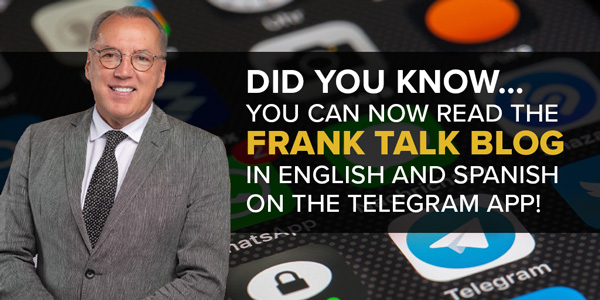 Did you know you can now read the Frank Talk Blog in English and Sapnish on the telegram app!