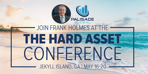 Join Frank Holmes at the Hard Asset Conference by Palisade Global May 16 to 20