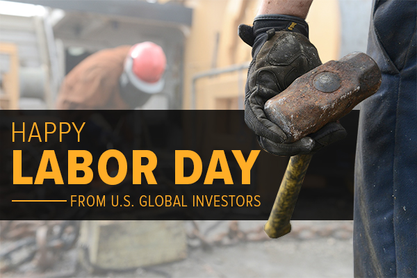 Happy Labor Day from U.S. Global Investors
