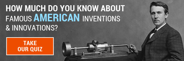 How much do you know about famous american inventions & innovations? take our quiz