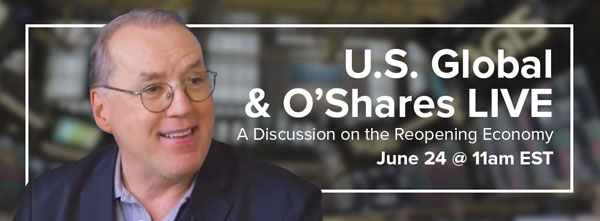 U.S. Global and O'Shares LIVE - A discussion on the reopening economy - June 24