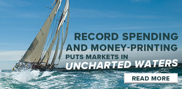 Record spending aand money printing puts markets in uncharted waters - read more.