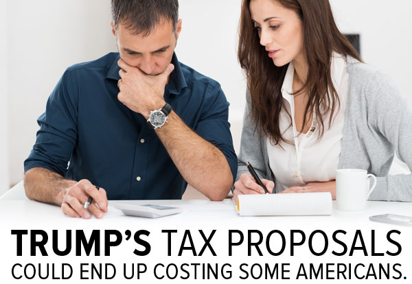 Trump's tax proposals could end up costing some americans.