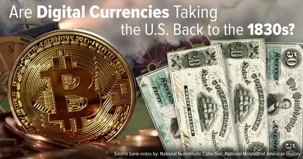 Are digitak currencies taking the US back to the 1830s