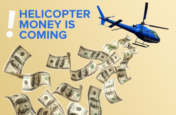Helicopter Money us Coming!
