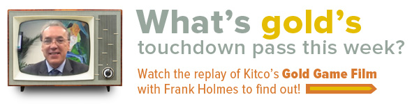 What's gold's touchdown pass this week? Watch the replay of Kitco's Gold Game FIlm with Frnak Holmes to find out!