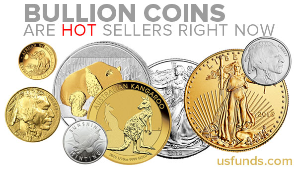 Bullion coins are hot sellers right now - usfunds.com