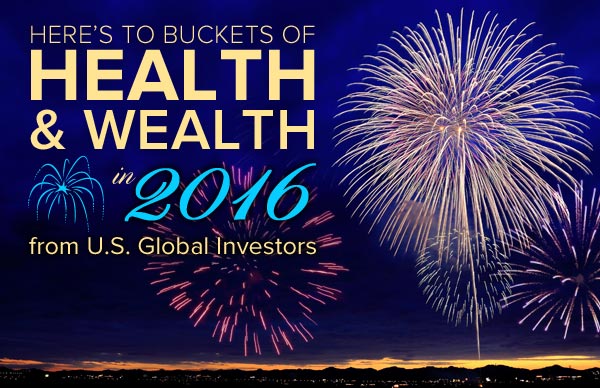 Here's to buckets of health and wealth in 2016 from U.S. Global Investors