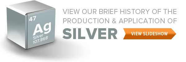 View Our Brief History of the Production & Application of Silver - Slideshow