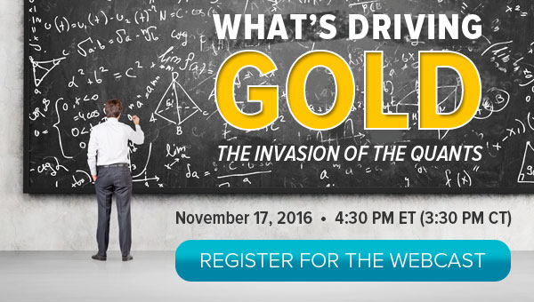 What's Driving Gold: The Invasion of the Quants Webcast