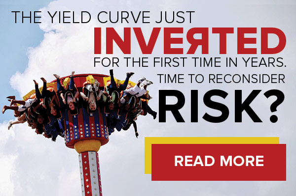 The yield curve just inverted for the first time in years Time to reconsider risk