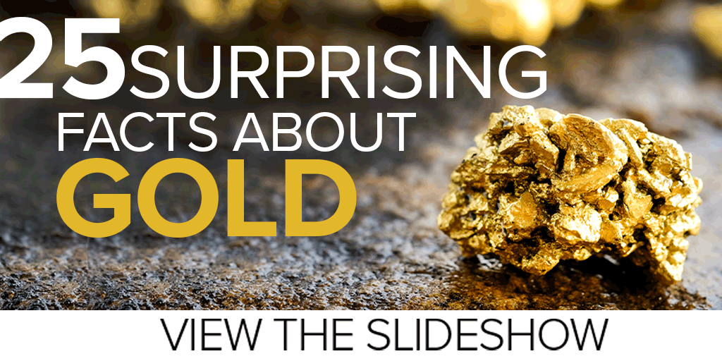 25 Surprising Facts about Gold - Slideshow