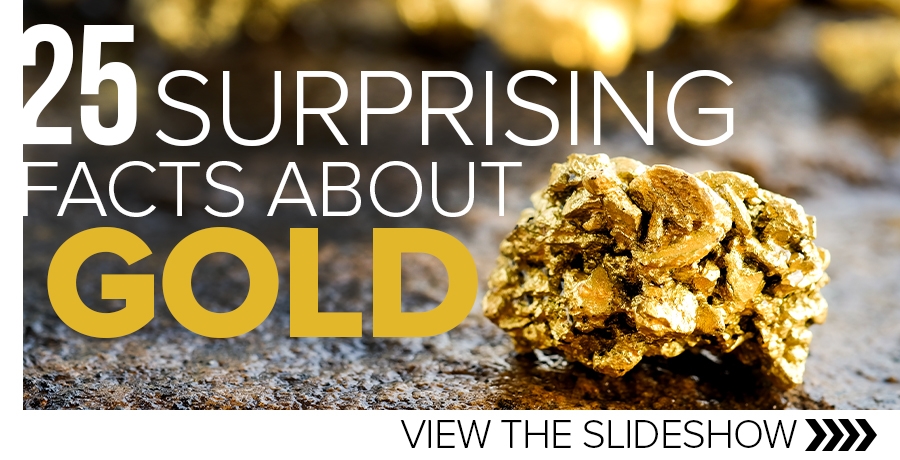 25 Surprising Facts About Gold - Slide Show!